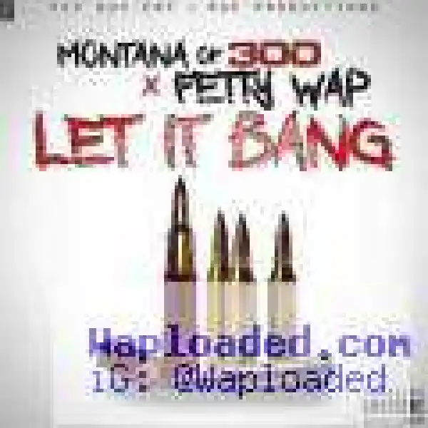 Fetty Wap - Let It Bang (Remix) (CDQ) Ft. Montana Of 300
